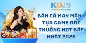 Bắn Cá May Mắn