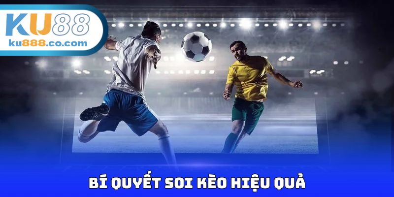 Bí quyết soi kèo hiệu quả