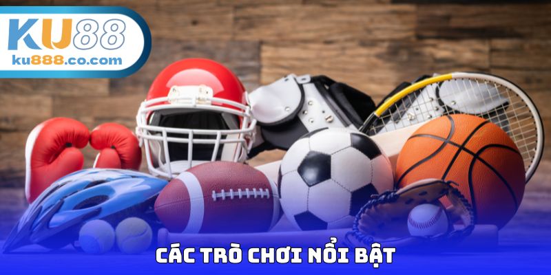 Các trò chơi nổi bật