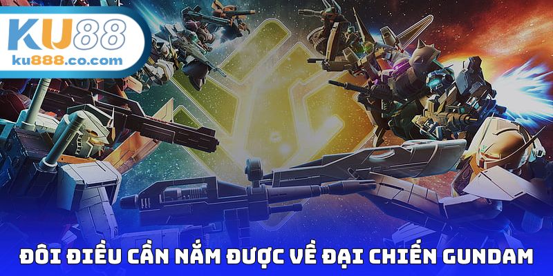 Đôi điều cần phải nắm được về tựa game đại chiến Gundam
