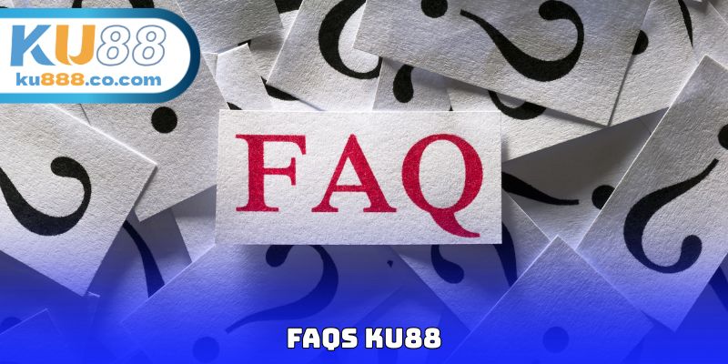 FAQs KU88