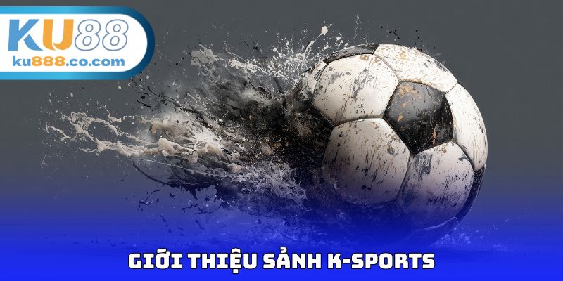 Giới thiệu sảnh K-Sports