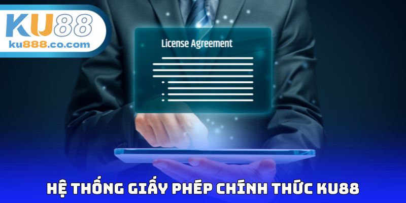 Hệ thống giấy phép chính thức KU88