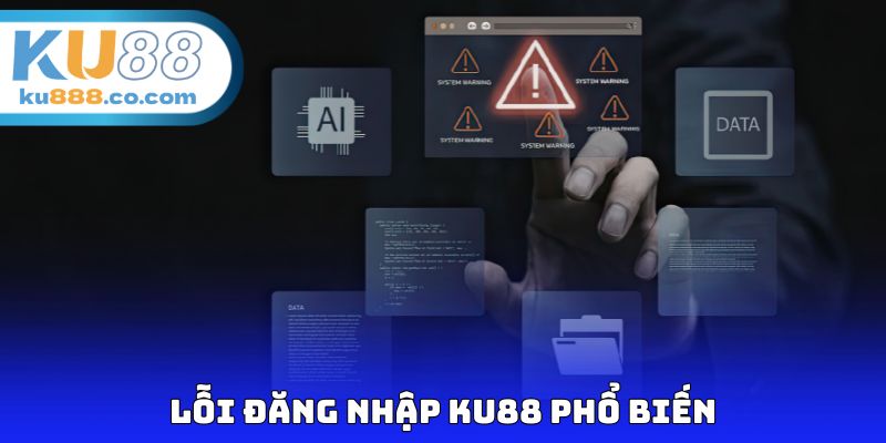 Lỗi đăng nhập KU88 phổ biến