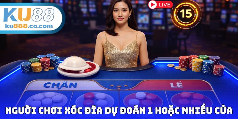 Người chơi xóc đĩa dự đoán 1 hoặc nhiều cửa