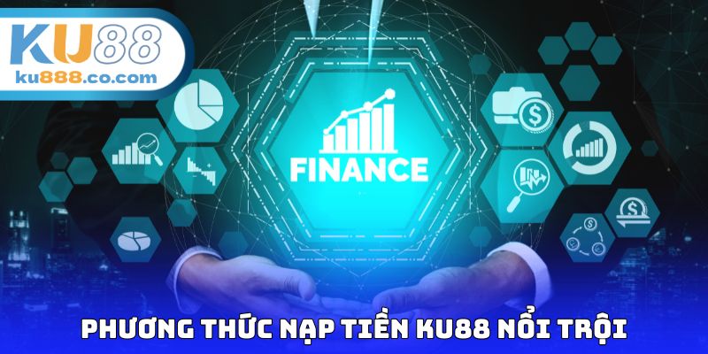 Phương thức nạp tiền KU88 nổi trội